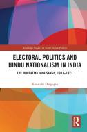 Electoral Politics And Hindu Nationalism In India di Koushiki Dasgupta edito da Taylor & Francis Ltd