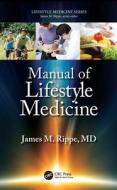 Manual Of Lifestyle Medicine di James M. Rippe edito da Taylor & Francis Ltd