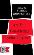 Are You Considering Psychoanalysis? di Karen MD Horney edito da W. W. Norton & Company