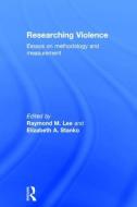 Researching Violence di Carl A. Raschke, Lee and Stanko edito da Taylor & Francis Ltd
