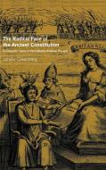 The Radical Face of the Ancient Constitution di Janelle Greenberg edito da Cambridge University Press