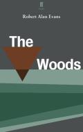 The Woods di Robert Alan Evans edito da FABER & FABER