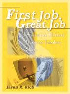 First Job, Great Job di Jason R. Rich edito da iUniverse