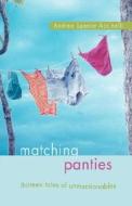 Matching Panties di Andrea Spence Accinelli edito da iUniverse