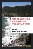 The Principles of English Versification di Paull Franklin Baum edito da LIGHTNING SOURCE INC