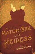 The Match Girl and the Heiress di Seth Koven edito da Princeton University Press