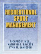 Recreational Sport Management di Richard F. Mull, Kathryn Bayless, Lynn Jamieson edito da Human Kinetics Publishers