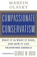 Compassionate Conservatism di Marvin N Olasky edito da Simon & Schuster