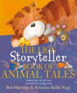 The Lion Storyteller Book of Animal Tales di Bob Hartman edito da Lion Hudson Plc