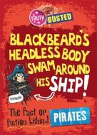 Truth or Busted: The Fact or Fiction Behind Pirates di Adam Sutherland edito da Hachette Children's Group