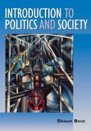 Introduction to Politics and Society di Shaun Best edito da Sage Publications UK