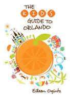 Kid's Guide to Orlando di Eileen Ogintz edito da Rowman & Littlefield