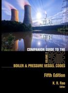 Companion Guide to the ASME Boiler & Pressure Vessel Codes, Fifth Edition, Volume 2: Criteria and Commentary on Select A di K. R. Rao edito da ASME