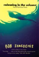 Swimming in the Volcano di Bob Shacochis edito da GROVE ATLANTIC