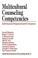 Multicultural Counseling Competencies: Individual and Organizational Development di Derald Wing Sue, Robert T. Carter, J. Manuel Casas edito da SAGE PUBN