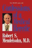 Confessions of a Medical Heretic di Robert Mendelsohn edito da Contemporary Books Inc