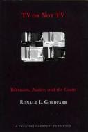 TV or Not TV di Ronald L. Goldfarb edito da New York University Press