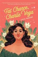 Fat Chance, Charlie Vega di Crystal Maldonado edito da HOLIDAY HOUSE INC