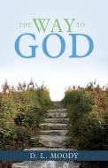 The Way to God di D. L. Moody edito da WHITAKER HOUSE