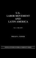 U.S. Labor Movement and Latin America di Philip S. Foner edito da Bergin & Garvey