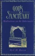Gods Sanctuary: Meditations on the Tabernacle di C. H. Raven edito da John Ritchie Publications