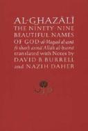 Al-Ghazali on the Ninety-nine Beautiful Names of God di Abu Hamid Al-Ghazali edito da The Islamic Texts Society