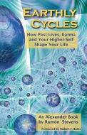 Earthly Cycles: How Past Lives, Karma, and Your Higher Self Shape Your Life di Ramon Stevens edito da Pepperwood Press