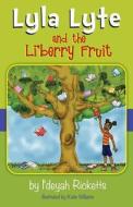 Lyla Lyte and the Li'berry Fruit di L'Deyah Ricketts, I'deyah Ricketts edito da Climbing Clouds Publishing