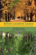 When Leaders Leave: A New Perspective on Leadership Change di Priscilla Rosenwald, Lesley Mallow Wendell edito da Marketshift