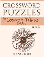Crossword Puzzles for Country Music Lovers A to Z di Liz Sartori edito da Wildrose Press