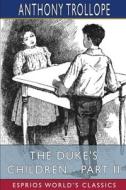 THE DUKE'S CHILDREN - PART II ESPRIOS C di ANTHONY TROLLOPE edito da LIGHTNING SOURCE UK LTD