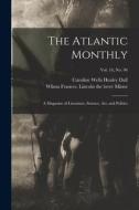 The Atlantic Monthly: a Magazine of Literature, Science, Art, and Politics; vol. 16, no. 96 edito da LIGHTNING SOURCE INC