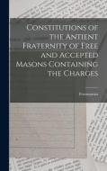 Constitutions of the Antient Fraternity of Free and Accepted Masons Containing the Charges di Freemasons edito da LEGARE STREET PR