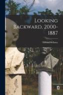 Looking Backward, 2000-1887 di Edward Bellamy edito da LEGARE STREET PR