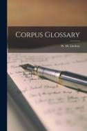 Corpus Glossary di W. M. Lindsay edito da LEGARE STREET PR