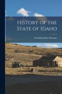History of the State of Idaho di Cornelius James Brosnan edito da LEGARE STREET PR