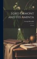 Lord Ormont and his Aminta; a Novel di George Meredith edito da LEGARE STREET PR