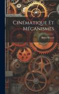 Cinématique Et Mécanismes di Raoul Bricard edito da LEGARE STREET PR