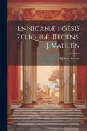 Ennicanæ Poesis Reliquiæ, Recens. J. Vahlen di Quintus Ennius edito da LEGARE STREET PR