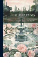 Rue and Roses di Angela Langer edito da LEGARE STREET PR