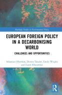 European Foreign Policy In A Decarbonising World di Sebastian Oberthur, Dennis Tanzler, Emily Wright, Gauri Khandekar edito da Taylor & Francis Ltd