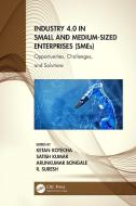 Industry 4.0 In Small And Medium-Sized Enterprises (SMEs) di Ketan Kotecha, Satish Kumar, Arunkumar Bongale, R. Suresh edito da Taylor & Francis Ltd