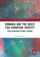 Romania And The Quest For European Identity di Cristian Cercel edito da Taylor & Francis Ltd