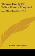 Thomas Family of Talbot County, Maryland: And Allied Families (1914) di Richard Henry Spencer edito da Kessinger Publishing