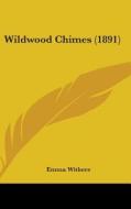 Wildwood Chimes (1891) di Emma Withers edito da Kessinger Publishing