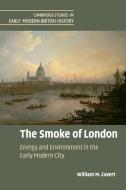 The Smoke of London di William M. Cavert edito da Cambridge University Press
