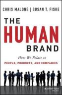 The Human Brand di Chris Malone, Susan T. Fiske edito da John Wiley & Sons Inc
