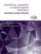 Analytical Chemistry: A Guided Inquiry Approach Quantitative Analysis Collection di Juliette Lantz, Renee Cole, The Pogil Project edito da WILEY