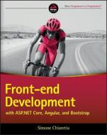 Front-end Development with ASP.NET Core, Angular, and Bootstrap di Simone Chiaretta edito da Wiley John + Sons