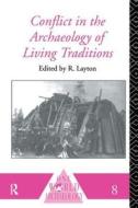 Conflict In The Archaeology Of Living Traditions edito da Taylor & Francis Ltd